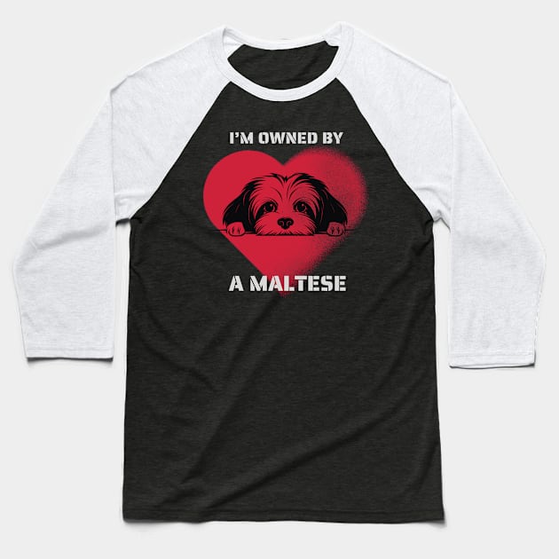 I am Owned by a Maltese Gift for Maltese  Lovers Baseball T-Shirt by Positive Designer